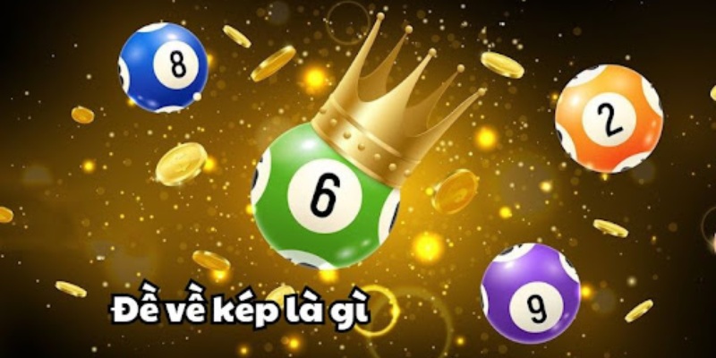 Đề Kép Và Top Các Dấu Hiệu Nhận Biết Cực Kỳ Chuẩn Xác 5 Phân tích chi tiết về hình thức đặt cược đề kép