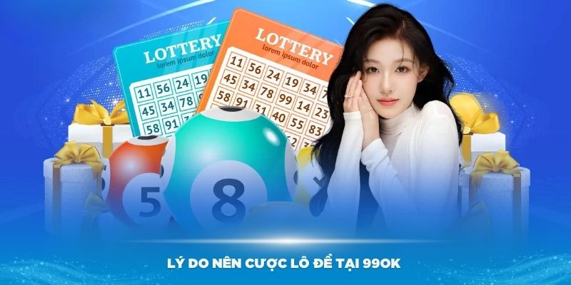 Đề 4 Càng Ăn Bao Nhiêu? Cách Đánh Đề 4 Càng Chuẩn Từ 99OK 8 Lý do mọi người nên chọn 99OK để tham gia cược lô đề